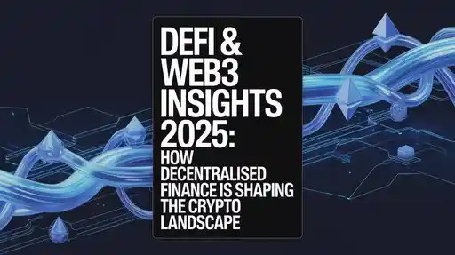 DeFi & Web3 Insights – 2025 Edition: How Decentralised Finance Is Reshaping the Crypto Landscape 4 xpT7BjdpQB Orncv HEi1A